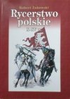 Robert Żukowski • Rycerstwo polskie X-XV wieku