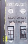 Gordana Kuić Zapach deszczu na Bałkanach