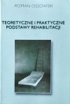 Roman Ossowski • Teoretyczne i praktyczne podstawy rehabilitacji [autograf]
