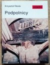 Krzysztof Renik Podpolnicy