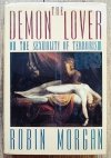 Robin Morgan The Demon Lover. On the Sexuality of Terrorism