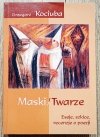 Grzegorz Kociuba Maski / Twarze. Eseje, szkice, recenzje o poezji