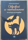 Michał Januszkiewicz Odpukać w niemalowane. Antologia przesądów