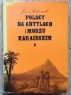Jan Pachoński Polacy na Antylach i Morzu Karaibskim