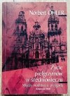 Norbert Ohler Życie pielgrzymów w średniowieczu