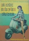 Krzysztof Brun, Andrzej Kwiatkowski • Jak jeździć motocyklem i skuterem [Alojzy Krakowski]