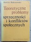 Henryk Białyszewski Teoretyczne problemy sprzeczności i konfliktów społecznych