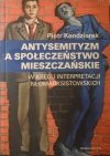 Piotr Kendziorek • Antysemityzm a społeczeństwo mieszczańskie. W kręgu interpretacji neomarksistowskich