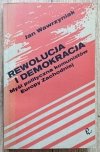 Jan Wawrzyniak Rewolucja i demokracja. Myśl polityczna komunistów Europy Zachodniej [dedykacja autorska]