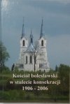 Tomasz Sawicki • Kościół bolesławski w stulecie konsekracji 1906-2006