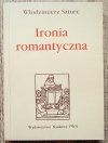 Włodzimierz Szturc Ironia romantyczna. Pojęcie, granice i poetyka