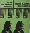 Maria Kalota-Szymańska • Treny na śmierć miłości