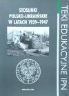 Teki edukacyjne IPN • Stosunki polsko-ukraińskie w latach 1939–1947