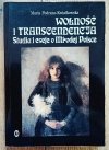 Maria Podraza-Kwiatkowska Wolność i transcendencja [dedykacja Marii Podrazy-Kwiatkowskiej]