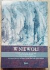 W niewoli. Doświadczenie jenieckie i jego konteksty na przestrzeni dziejów