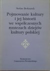 Stefan Bednarek • Pojmowanie kultury i jej historii we współczesnych syntezach dziejów kultury polskiej