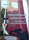 Jarosław Macała • Między polityką idei a polityką interesu. Życie polityczne II RP w myśl środowisk katolickich