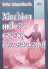 Iris Murdoch Machina miłości czystej i wszetecznej