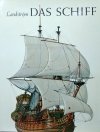 Bjorn Landstrom • Das Schiff - Vom Einbaum zum Atomboot.  Rekonstruktionen in Bild und Wort