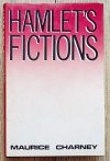 Maurice Charney Hamlet's Fictions