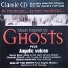 Music Inspired By Ghosts plus Angelic Voices CD