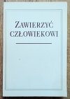 Zawierzyć człowiekowi: Księdzu Józefowi Tischnerowi na sześćdziesiąte urodziny