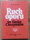 Michał Heller Ruch oporu na Śląsku Cieszyńskim w latach 1939-1945