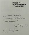 Paweł Chojnacki Kresy polskiego Londynu [dedykacja autorska]