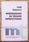 Luigi Padovese Wprowadzenie do teologii patrystycznej