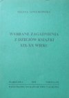 Helena Szwejkowska • Wybrane zagadnienia z dziejów książki XIX -XX wieku
