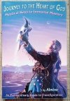 Almine Journey to the Heart of God. Mystical Keys to Immortal Mastery