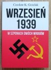 Czesław Grzelak Wrzesień 1939. W szponach dwóch wrogów