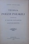 Antoni Gustaw Bem • Teorja poezji polskiej z przykładami w zarysie popularnym analityczno-dziejowym [1899]