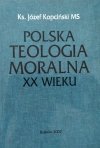 Ks. Józef Kopciński Polska teologia moralna XX wieku