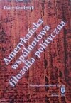 Piotr Skudrzyk • Amerykańska wspólnotowa filozofia polityczna [Robert Nisbet, Michael Novak, Alasdair MacIntyre, Komunitaryści]