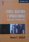 Stevan E. Hobfoll • Stres, kultura i społeczność. Psychologia i filozofia stresu