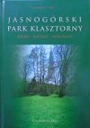 Barbara Furs • Jasnogórski Park Klasztorny. Dzieje - kształt - znaczenie