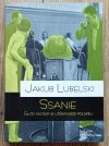 Jakub Lubelski Ssanie. Głód sacrum w literaturze polskiej