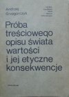 Andrzej Grzegorczyk • Próba treściwego opisu świata wartości i jej etyczne konsekwencje