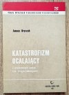 Janusz Kryszak Katastrofizm ocalający. Z problematyki poezji tzw. drugiej awangardy [Czechowicz, Żagary, Miłosz]