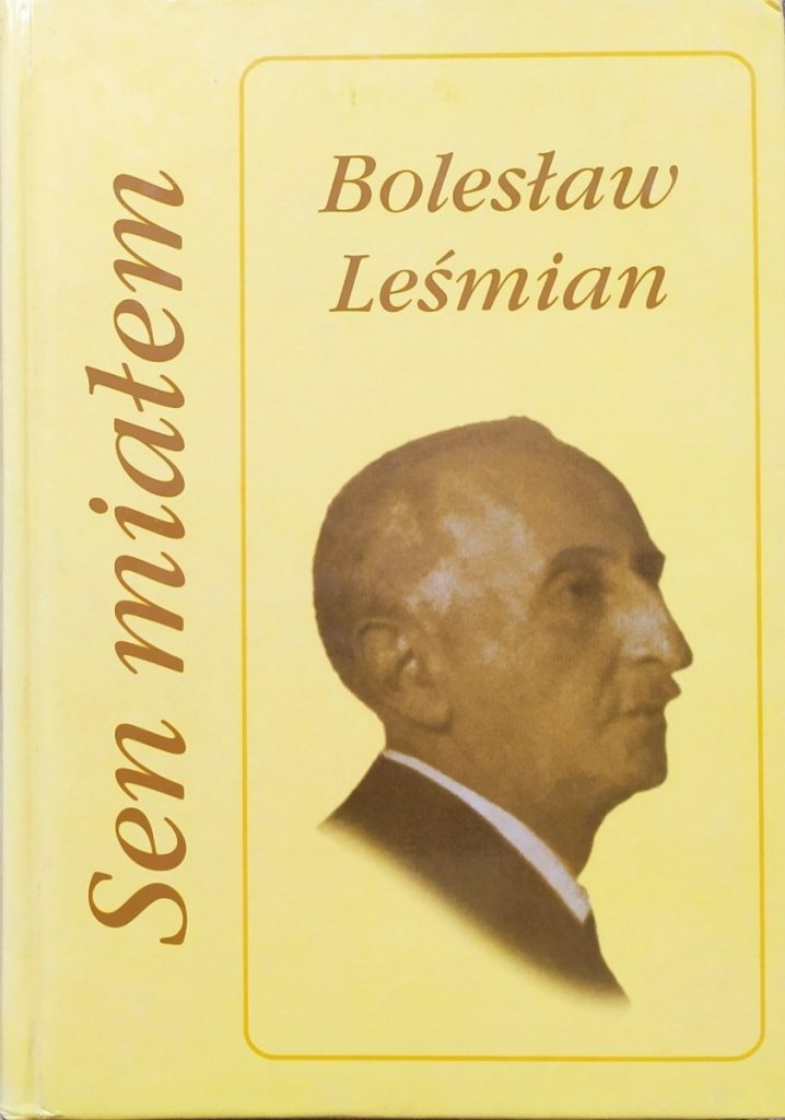 Bolesław Leśmian Sen miałem