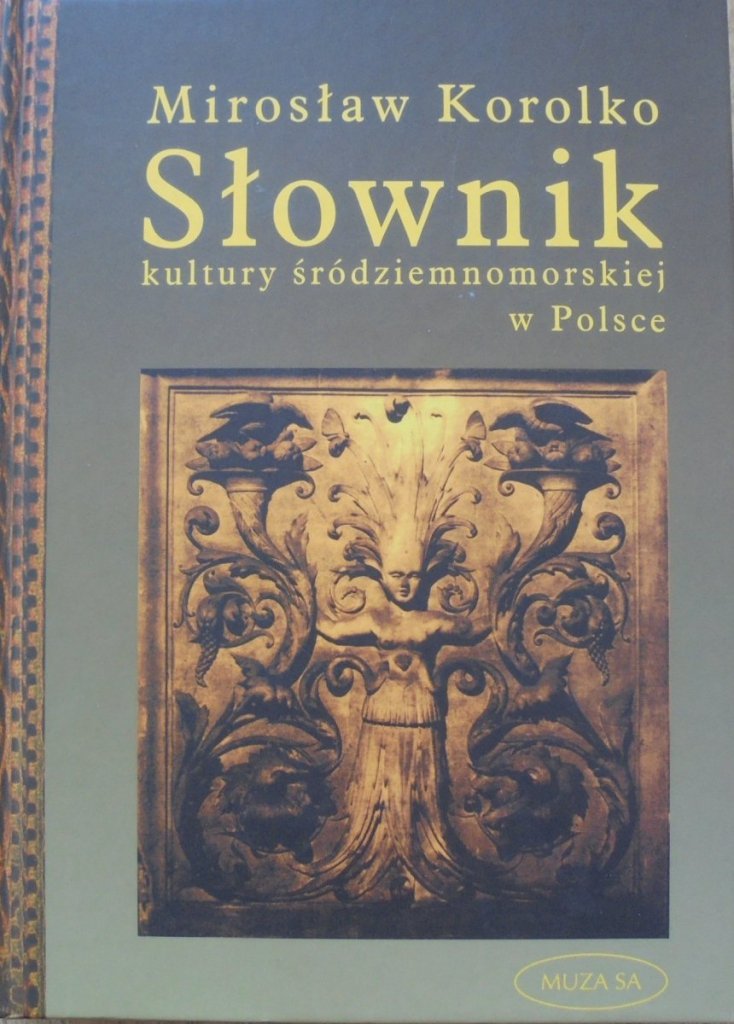 Słownik Mitów I Tradycji Kultury Pdf Mirosław Korolko • Słownik kultury śródziemnomorskiej w Polsce