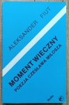 Aleksander Fiut • Moment wieczny. Poezja Czesława Miłosza