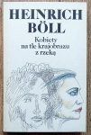 Heinrich Boll • Kobiety na tle krajobrazu z rzeką