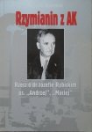Wojciech Wiśniewski • Rzymianin z AK. Rzecz o dr Józefie Rybickim ps. 'Andrzej', 'Maciej'