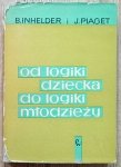 Barbel Inhelder, Jean Piaget • Od logiki dziecka do logiki młodzieży
