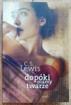 Clive Staples Lewis • Dopóki mamy twarze 