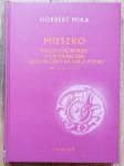 Norbert Mika • Mieszko. Książę raciborski i pan Krakowa - dzielnicowy władca Polski