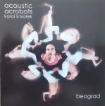 Acoustic Acrobats [Karol Śmiałek] • Beograd • CD