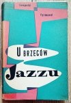 Leopold Tyrmand • U brzegów jazzu